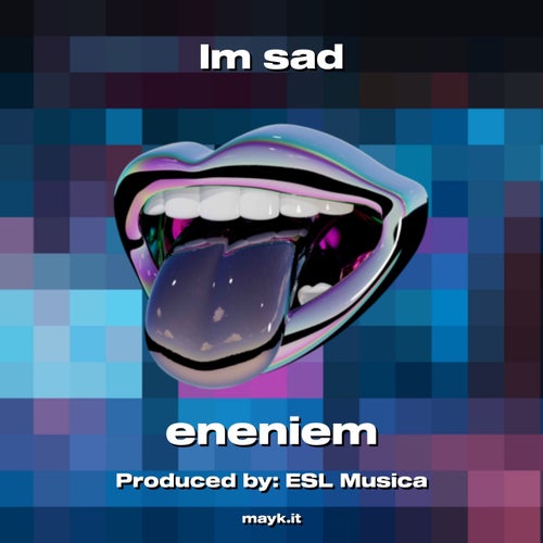 Im sad