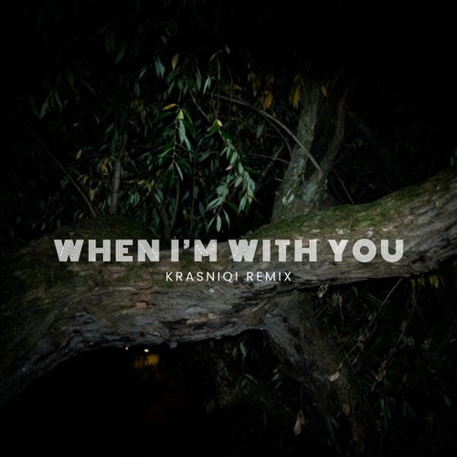 WHEN I'M WITH YOU (Krasniqi remix)