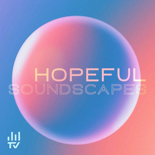Hopeful Soundscapes