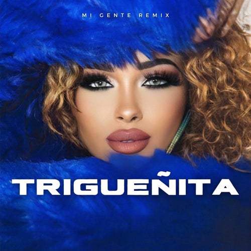 TRIGUEÑITA (Mi Gente Remix)