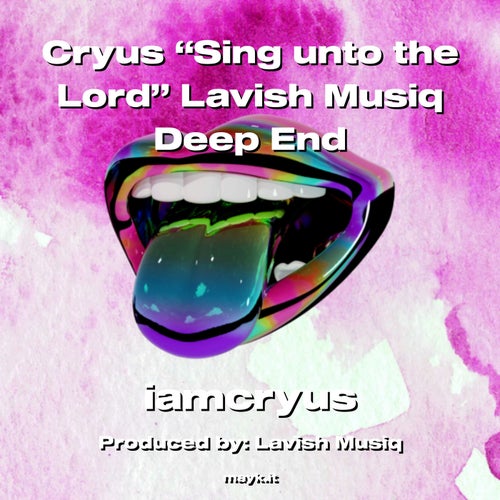 Cryus Sing unto the Lord Lavish  Deep End