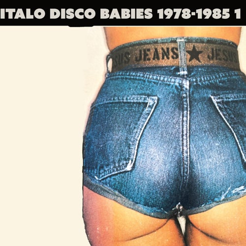 Italo Disco Babies 1978-1985: Rare Disco & Funk Dance Hits, Vol. 1 (Edited)