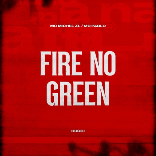 Fire No Green