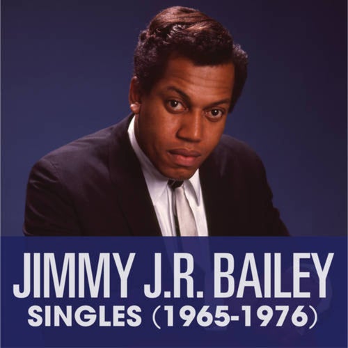 Singles (1965-1976) by Jimmy Bailey, J.R. Bailey and Jimmy J.R.