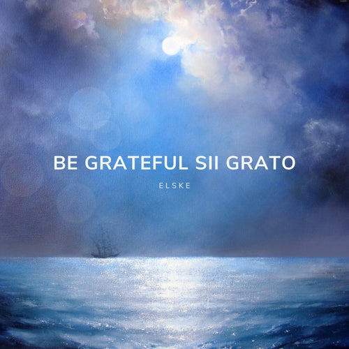 Be grateful Sii grato