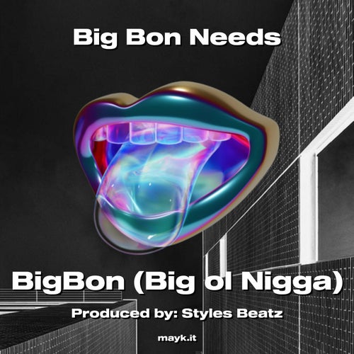 Big Bon Needs