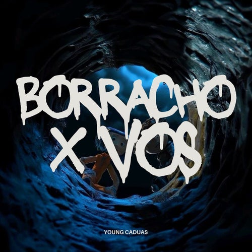 Borracho X Vos