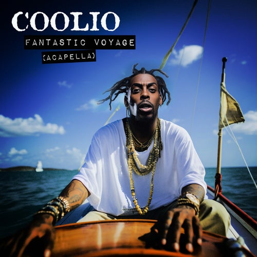 Fantastic Voyage (Re-Recorded) [Acapella] - Single by Coolio on 