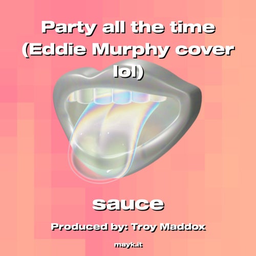 Party all the time (Eddie Murphy cover lol)