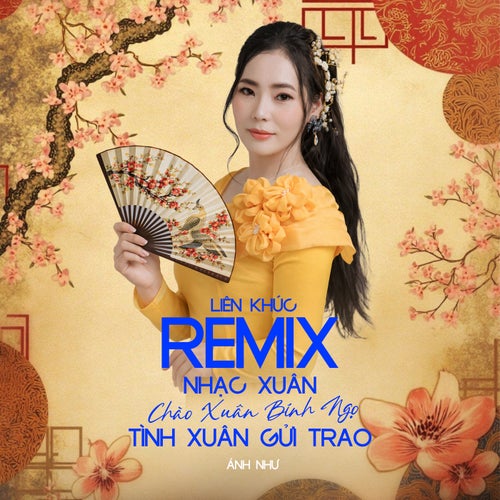 Liên Khúc Remix Nhạc Xuân 2026 Chào Xuân Bính Ngọ - Tình Xuân Gửi Trao