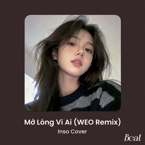 Mở Lòng Vì Ai (Beat WEO Remix)