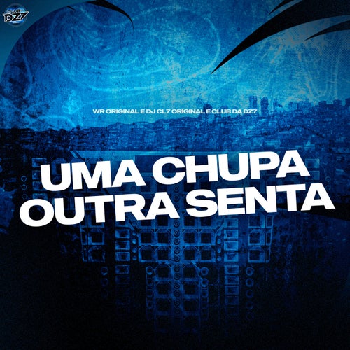 UMA CHUPA OUTRA SENTA