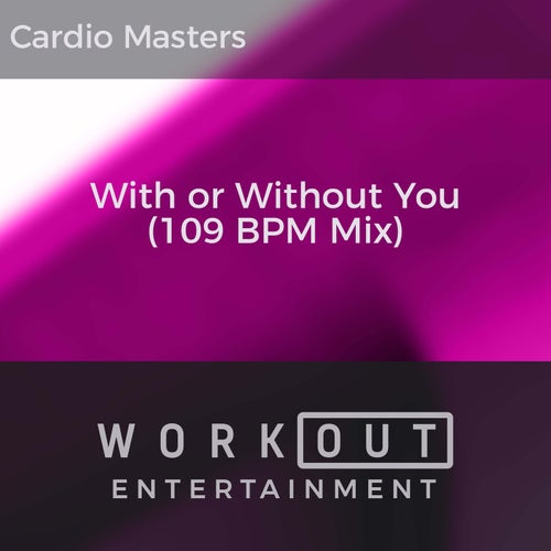 With or Without You (109 BPM Mix)
