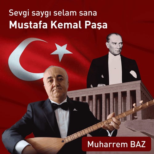 Sevgi Saygı Selam Sana Mustafa Kemal Paşa