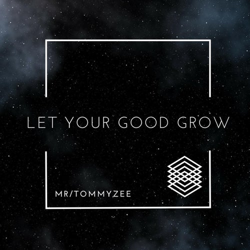 Let Your Good Grow
