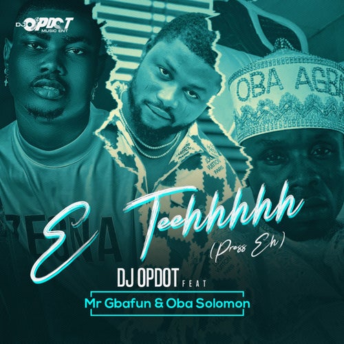 E Teehhhhh (Press Eh) [feat. Mr Gbafun & Oba Solomon]