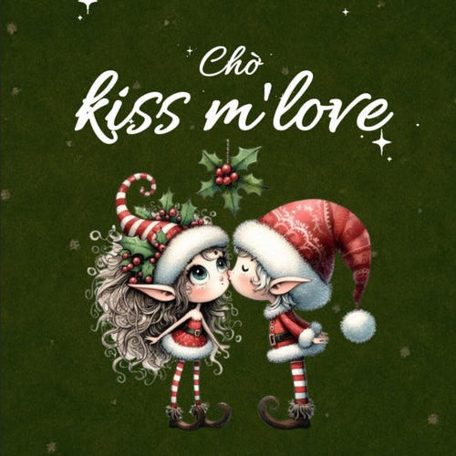 Chờ kiss m'love