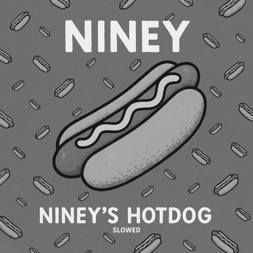 Niney's Hotdog (Slowed)