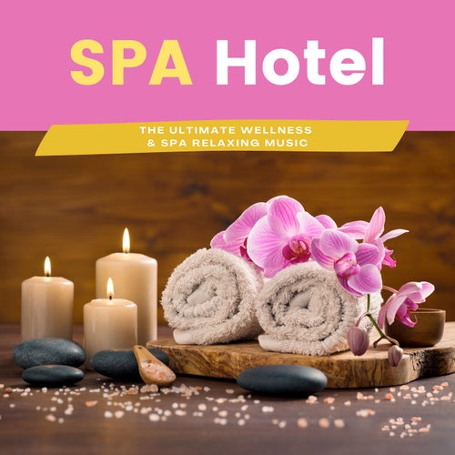 SPA Hotel: The Ultimate Wellness & SPA Relaxing Music