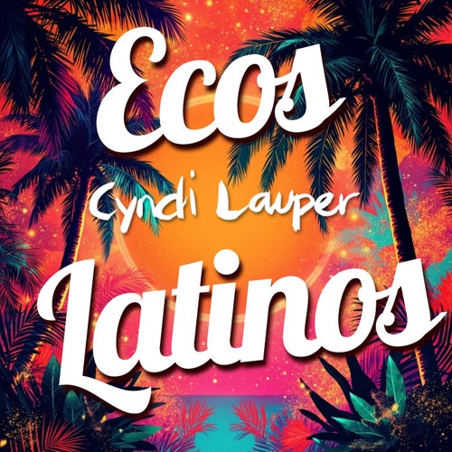 Ecos Latinos - Cyndi Lauper (Remix)