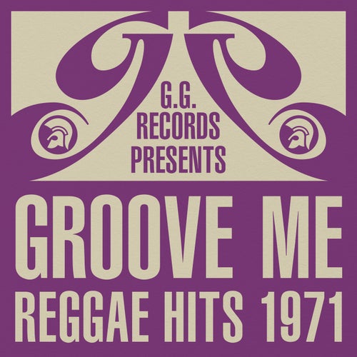 G.G. Records Presents Groove Me - Reggae Hits 1971