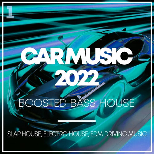 Car Music 2022 - Boosted Bass House - Slap House, Electro House, EDM Driving Music