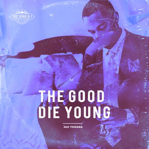 The Good Die Young