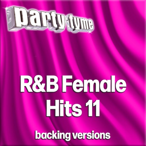 R&B Female Hits 11 - Party Tyme (Backing Versions)