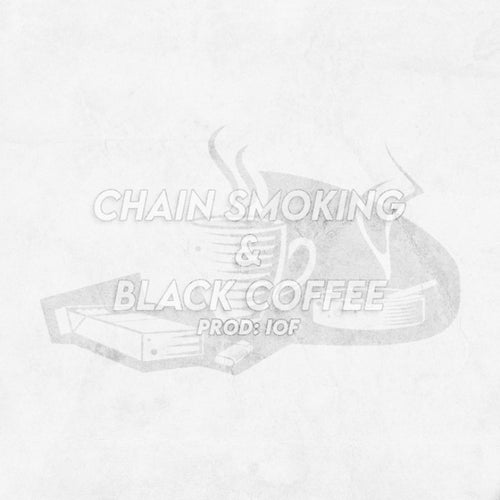 Chain Smoking & Black Coffee