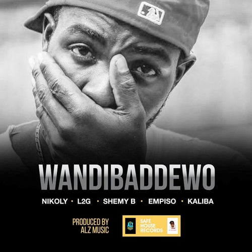 Wandibadewo (feat. Kaliba, Nikoly, L2G, Shemy B, Mpiso) [Mulekwa Tribute]