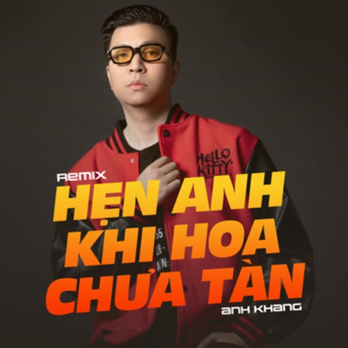Hẹn Anh Khi Hoa Chưa Tàn (Remix)