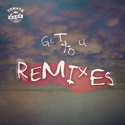 Get To U Remixes