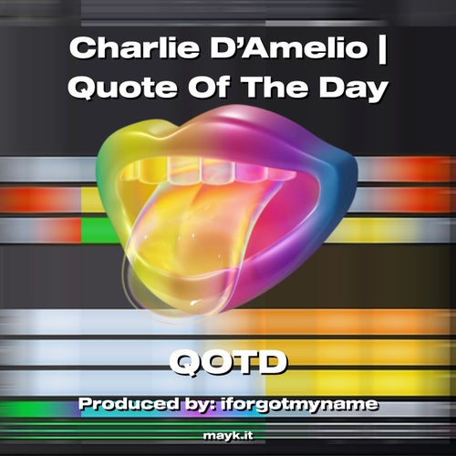 Charlie D’Amelio | Quote Of The Day