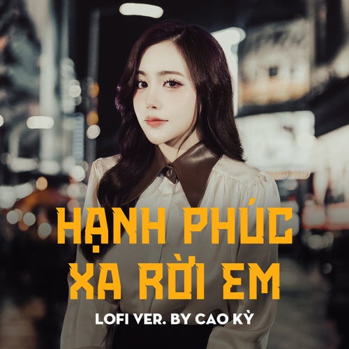 Hạnh Phúc Rời Xa Em (Lofi Version)