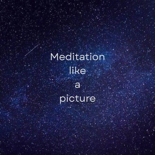 Meditation like a picture