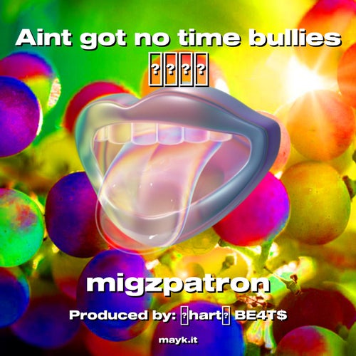 Aint got no time bullies