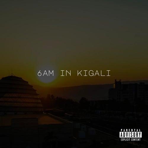 6AM IN KIGALI