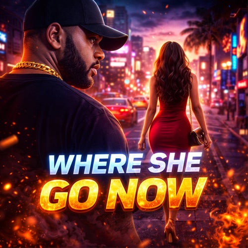 Where She Go Now