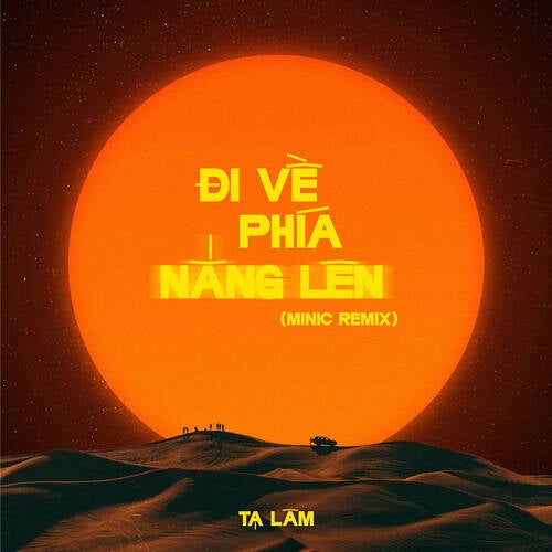 Đi Về Phía Nắng Lên (MiniC Remix)