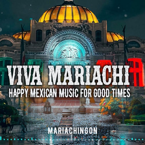 Viva Mariachi Happy Mexican Music For Good Times