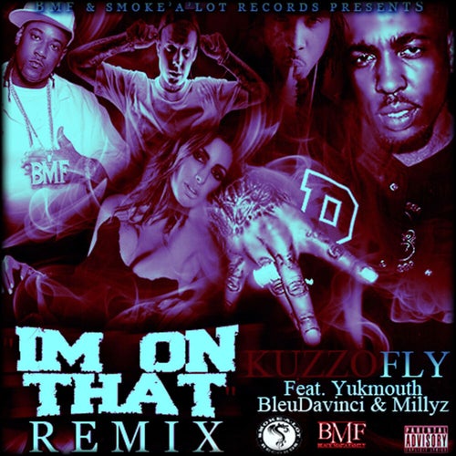 I'm On That (Remix) (feat. Yukmouth, Bleu Davinci & Millyz) - Single