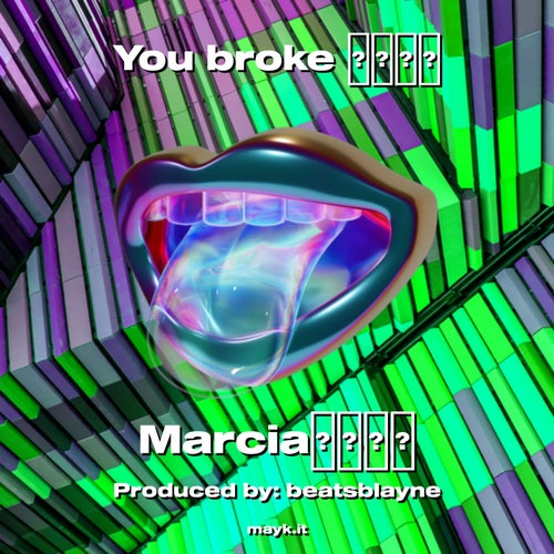 You broke