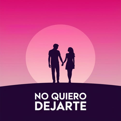 No quiero dejarte