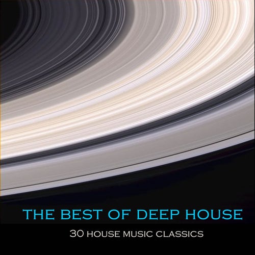 The Best of Deep House: 30 House Music Classics