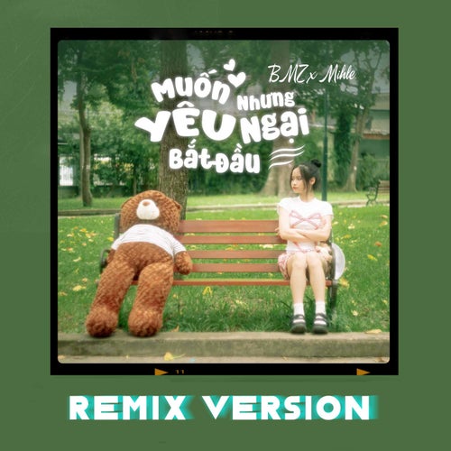 Muốn Yêu Nhưng Ngại Bắt Đầu (Mihle Remix)