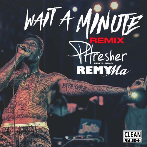 Wait a Minute (Remix)  (feat. Remy Ma)