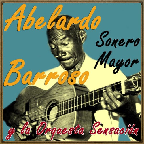 Sonero Mayor by Abelardo Barroso and Rolando Vald s y Su Orquesta