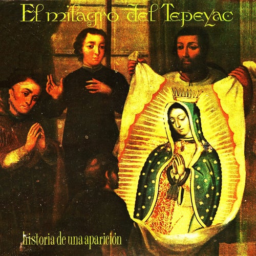 El milagro del Tepeyac