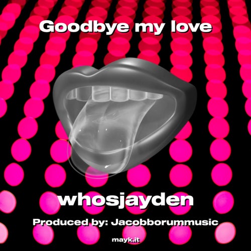 Goodbye my love