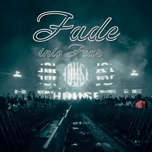 Fade into Fear